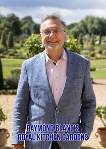 Raymond Blanc's Royal Kitchen Gardens