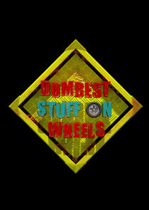 Dumbest Stuff on Wheels