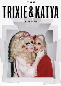 The Trixie &amp; Katya Show