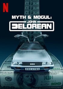 Myth &amp; Mogul: John DeLorean