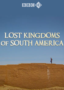 Lost Kingdoms Of South America