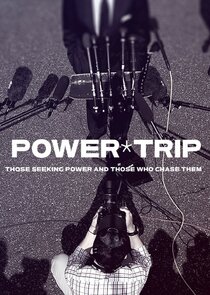 Power Trip: Those Who Seek Power and Those Who Chase Them