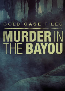 Cold Case Files: Murder in the Bayou